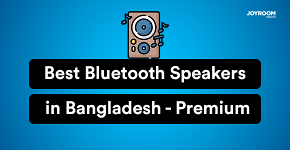 Best Bluetooth Speakers in Bangladesh